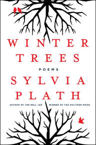 Title: Winter Trees, Author: Sylvia Plath