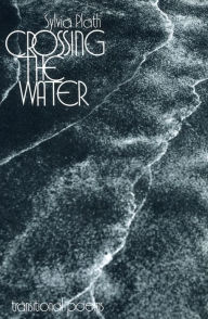 Title: Crossing The Water, Author: Sylvia Plath