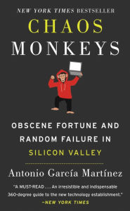 Title: Chaos Monkeys: Obscene Fortune and Random Failure in Silicon Valley, Author: Kala Ortwein