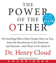 Title: The Power of the Other: The startling effect other people have on you, from the boardroom to the bedroom and beyond-and what to do about it, Author: Henry Cloud
