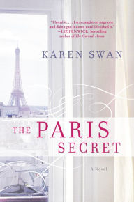 Title: The Paris Secret: A Novel, Author: Karen Swan