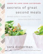 Secrets of Great Second Meals: Flexible Modern Recipes That Value Time and Limit Waste