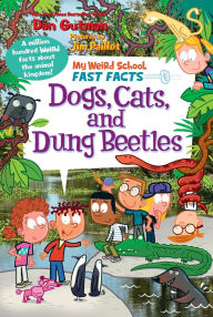 Title: My Weird School Fast Facts: Dogs, Cats, and Dung Beetles, Author: Dan Gutman