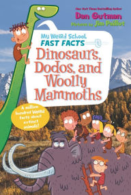 Title: My Weird School Fast Facts: Dinosaurs, Dodos, and Woolly Mammoths, Author: Dan Gutman