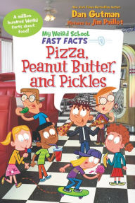 Title: My Weird School Fast Facts: Pizza, Peanut Butter, and Pickles, Author: Dan Gutman