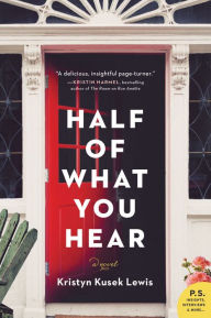 Title: Half of What You Hear: A Novel, Author: Kristyn Kusek Lewis