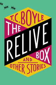 Title: The Relive Box and Other Stories, Author: T. C. Boyle