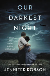 Title: Our Darkest Night: A Novel of Italy and the Second World War, Author: Jennifer Robson