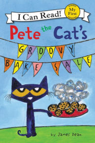 Title: Pete the Cat's Groovy Bake Sale, Author: James Dean