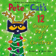 Title: Pete the Cat's 12 Groovy Days of Christmas, Author: James Dean