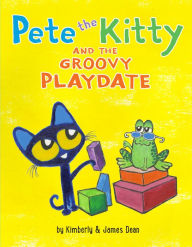 Title: Pete the Kitty and the Groovy Playdate, Author: James Dean