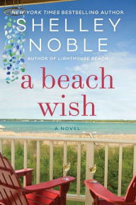 Title: A Beach Wish: A Novel, Author: Shelley Noble