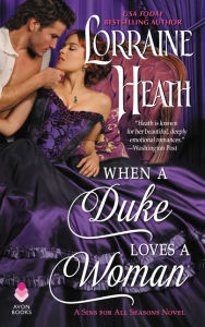 Title: When a Duke Loves a Woman (Sins for All Seasons Series #2), Author: Lorraine Heath