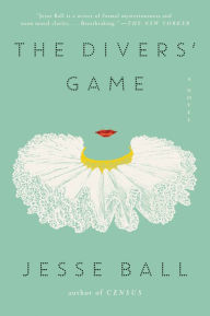 Title: The Divers' Game, Author: Jesse Ball