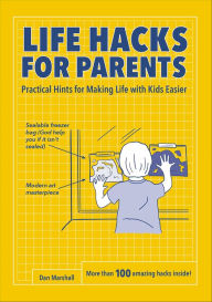 Title: Life Hacks for Parents: Practical Hints for Making Life with Kids Easier, Author: Dan Marshall