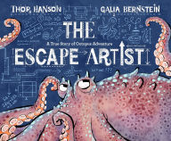 Title: The Escape Artist: A True Story of Octopus Adventure, Author: Thor Hanson