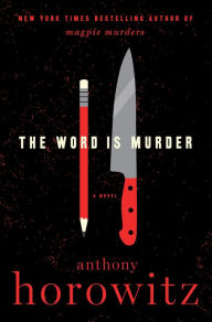 Title: The Word Is Murder (Hawthorne and Horowitz Mystery #1), Author: Anthony Horowitz