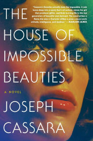 Title: The House of Impossible Beauties, Author: Joseph Cassara