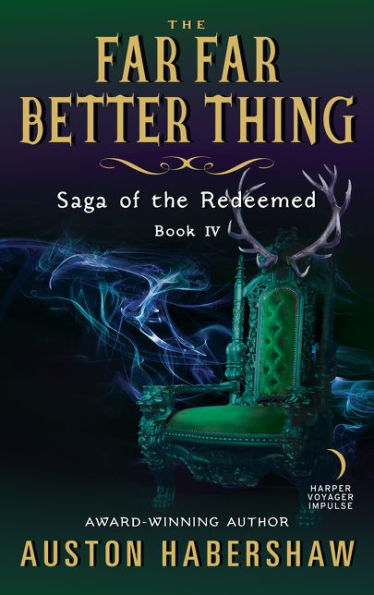 the Far Better Thing: Saga of Redeemed: Book IV