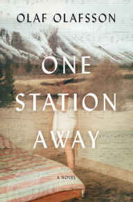 Title: One Station Away: A Novel, Author: Olaf Olafsson