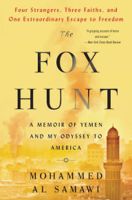 Title: The Fox Hunt: A Memoir of Yemen and My Odyssey to America, Author: Mohammed Al Samawi