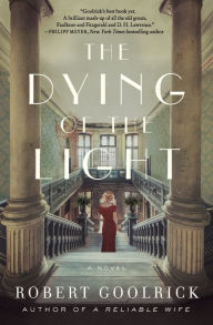 Title: The Dying of the Light: A Novel, Author: Robert Goolrick