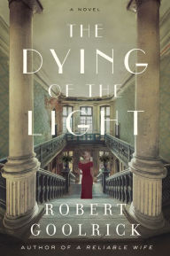 Title: The Dying of the Light: A Novel, Author: Robert Goolrick