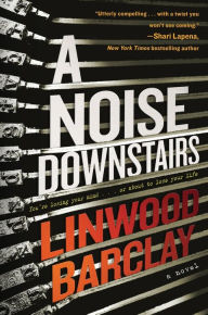Title: A Noise Downstairs, Author: Linwood Barclay