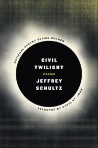 Title: Civil Twilight: Poems, Author: Jeffrey Schultz