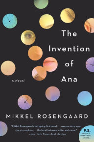 Title: The Invention of Ana, Author: Mikkel Rosengaard