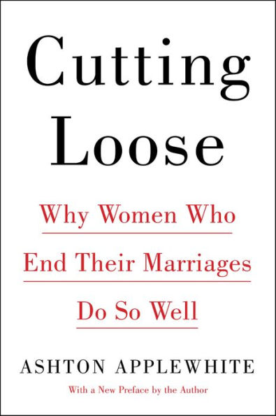 Cutting Loose: Why Women Who End Their Marriages Do So Well