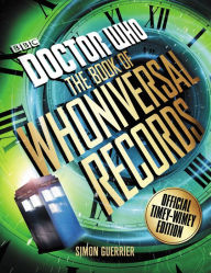 Title: Doctor Who: The Book of Whoniversal Records, Author: Simon Guerrier