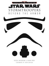 Title: Star Wars Stormtroopers: Beyond the Armor, Author: Ryder Windham
