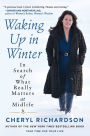 Waking Up in Winter: In Search of What Really Matters at Midlife