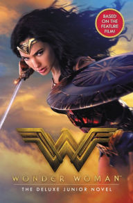 Title: Wonder Woman: The Deluxe Junior Novel, Author: Steve Korte