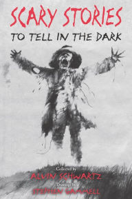 Scary Stories to Tell in the Dark by Alvin Schwartz, Stephen Gammell ...