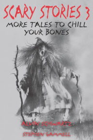 Title: Scary Stories 3: More Tales to Chill Your Bones, Author: Alvin Schwartz
