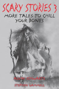 Title: Scary Stories 3: More Tales to Chill Your Bones, Author: Alvin Schwartz