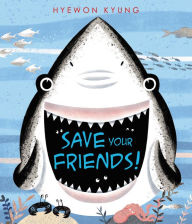 Title: Save Your Friends!, Author: Hyewon Kyung