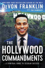 The Hollywood Commandments: A Spiritual Guide to Secular Success