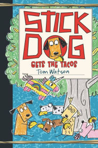 Title: Stick Dog Gets the Tacos (Stick Dog Series #9), Author: Tom Watson