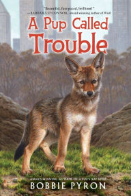 Title: A Pup Called Trouble, Author: Bobbie Pyron