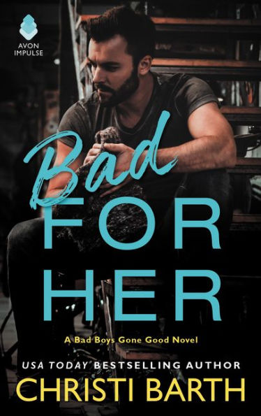 Bad for Her: A Bad Boys Gone Good Novel