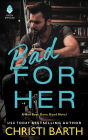 Bad for Her: A Bad Boys Gone Good Novel