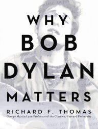 Title: Why Bob Dylan Matters, Author: Richard F. Thomas