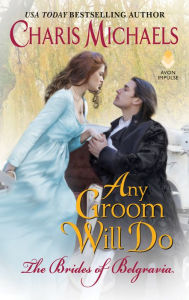 Title: Any Groom Will Do, Author: Charis Michaels