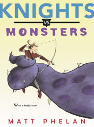 Title: Knights vs. Monsters, Author: Matt Phelan