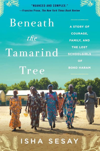 Beneath the Tamarind Tree: A Story of Courage, Family, and Lost Schoolgirls Boko Haram