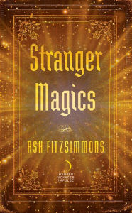 Title: Stranger Magics, Author: Ash Fitzsimmons