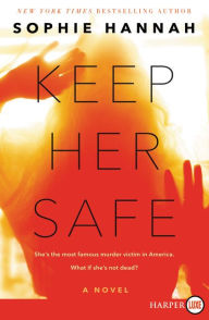 Title: Keep Her Safe, Author: Sophie Hannah